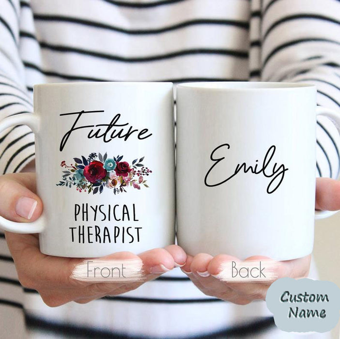 Personalized Coffee Mug For Friend Future Physical Therapist Custom Name And Job Floral Mug