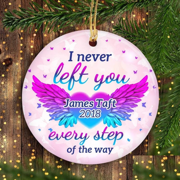 Personalized Memorial Ornament I Never Left You Every Step Of The Way for Angel Wings Custom Name and Year Ornament