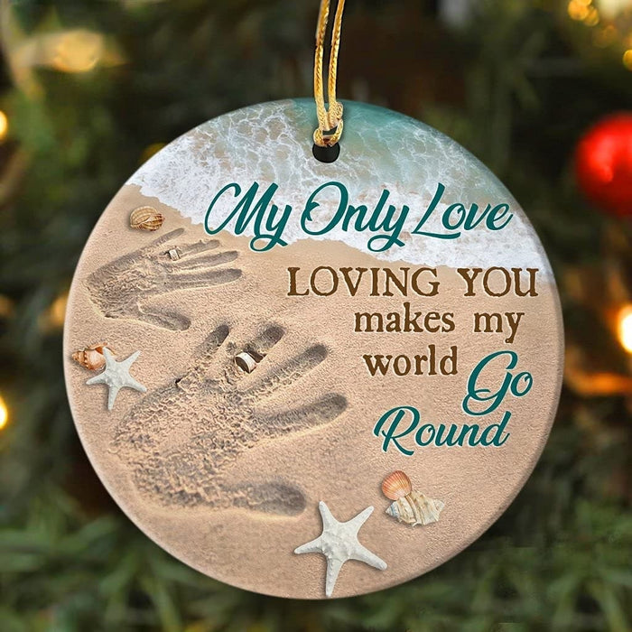 Couple Hands Print On Beach My Only Love Ornament For Him Her Loving You Makes My World Go Round Circle Ornament