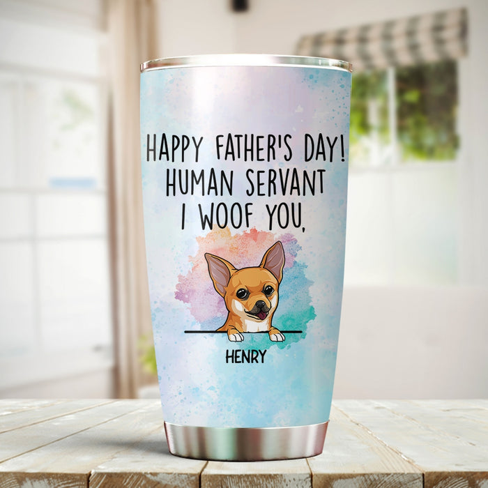 Personalized Tumbler For Dog Owner Funny Human Servant I Woof You Custom Name Travel Cup Gifts For Christmas Birthday