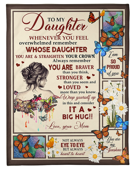 Personalized To My Daughter Blanket From Mom Whenever You Feel Overwhelmed Beautiful Girl & Butterfly Printed