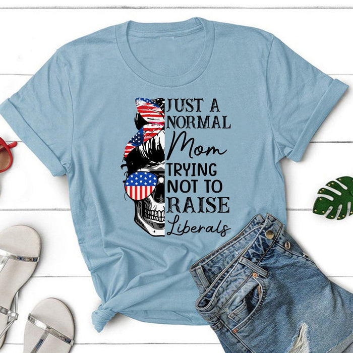 Classic T- Shirt For Mom Just A Normal Mom Trying Not To Raise Liberal Women Skull Shirt American Flag Art Printed