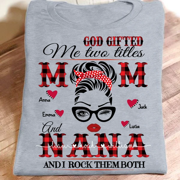 Personalized God Gifted Me Mom And Nana Tshirt For New Grandma To be Funny Bun Hair Women Tee Graphic For Nini Gigi Mimi