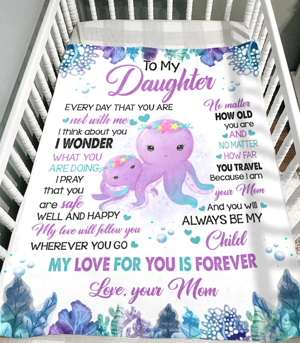 Personalized To My Daughter Blanket From Mom Cute Octopus Under The Sea My Love For You Is Forever Premium Blanket