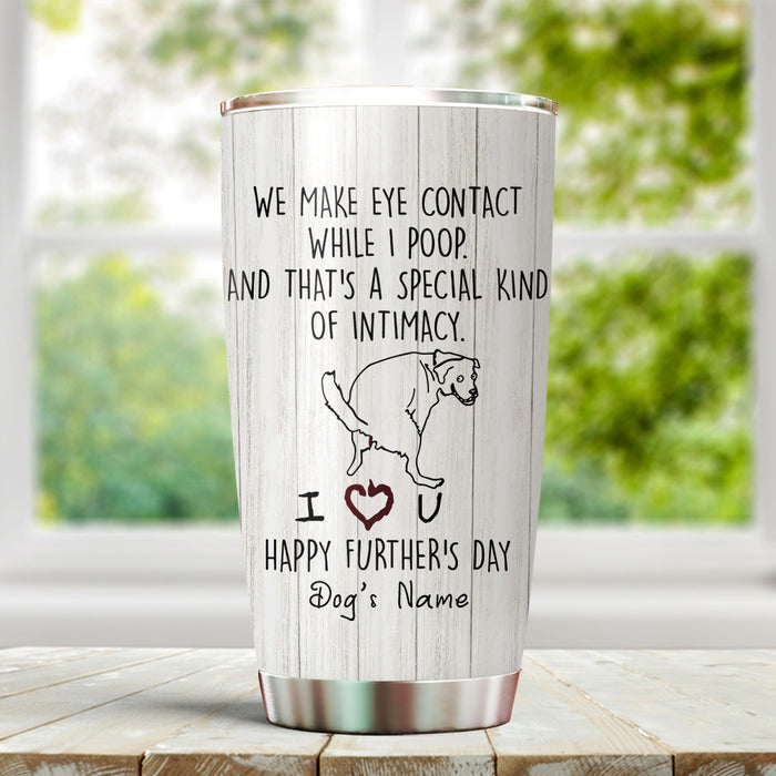 Personalized Tumbler For Dog Owner Make Eye Contact While I Poop Wooden Custom Name Travel Cup Gifts For Christmas