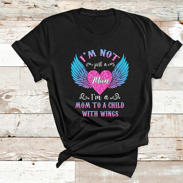 Shirt For Mom I'm Not Just A Mom I'm A Mom To A Child With Wings
