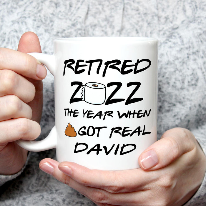 Personalized Retirement Ceramic Mug Retired The Year When Shit Got Real Custom Name & Year 11 15oz White Coffee Cup