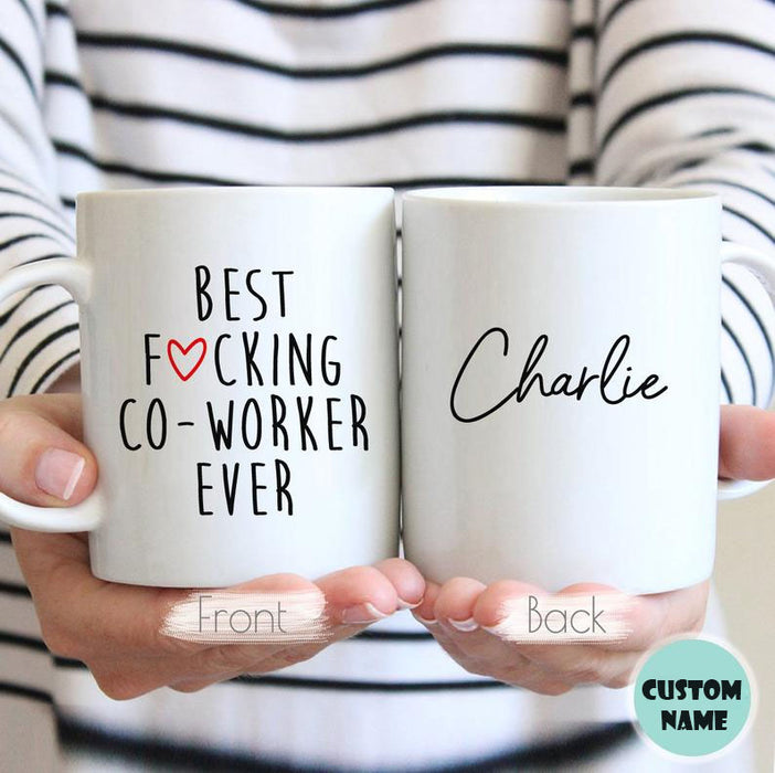 Personalized Coffee Cup For Coworker Best F*cking Coworker Ever Custom Name Funny Friend Mug 11oz 15oz