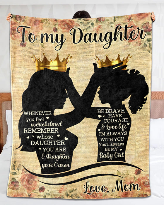 Personalized To My Daughter Blanket From Mom Whenever You Feel Overwhelmed Mommy & Baby With Crown & Flower Printed