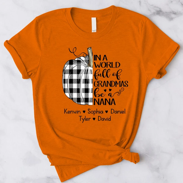 Personalized T-Shirt For Grandma In A World Full Of Grandmas Be A Nana Custom Grandkids Name Checkered Pumpkin Printed Shirt