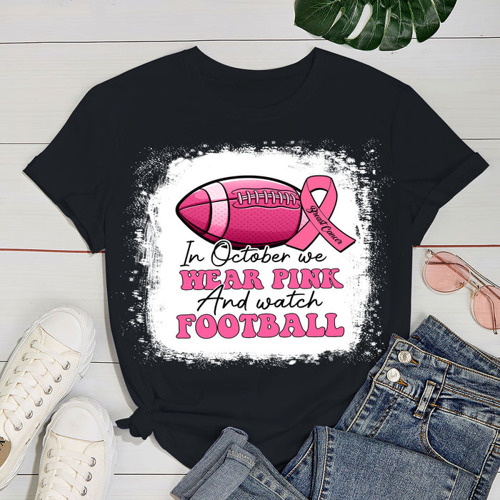 In October We Wear Pink And Watch Football T-shirt For Sport Lovers Breast Cancer Awareness Shirt For Women Girl