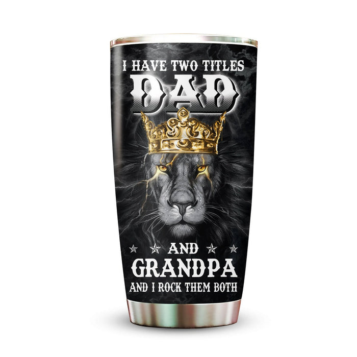Personalized Tumbler Gifts For Grandpa From Grandkids Lion Face I Have Two Title Dad & Grandpa Custom Name Travel Cup