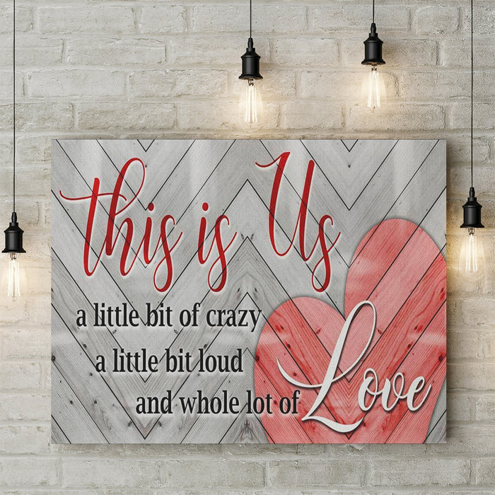 Matte Wall Art Canvas For FamilyThis Is Us A Little Bit Of Crazy A Whole Lot Of Love Zig Zag Heart Poster Printed