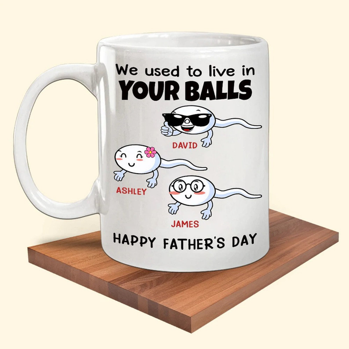 Personalized White Ceramic Mug For Dad Used To Live In Your Balls Funny Sperm Printed Custom Kids Name 11 15oz Cup