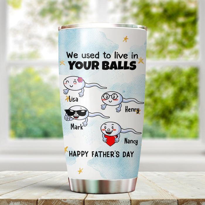 Personalized To My Dad Tumbler From Son Daughter Sperms Lived In Your Balls Custom Name 20oz Travel Cup Birthday Gifts