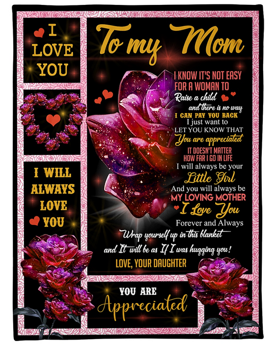 Personalized To My Mom Blanket From Daughter I Know It's Not Easy For A Woman To Raise A Child Beautiful Rose Printed