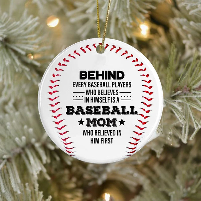 Personalized Behind Every Baseball Players Who Believes In Himself Is A Baseball Mom Ornament Custom Title Ornaments