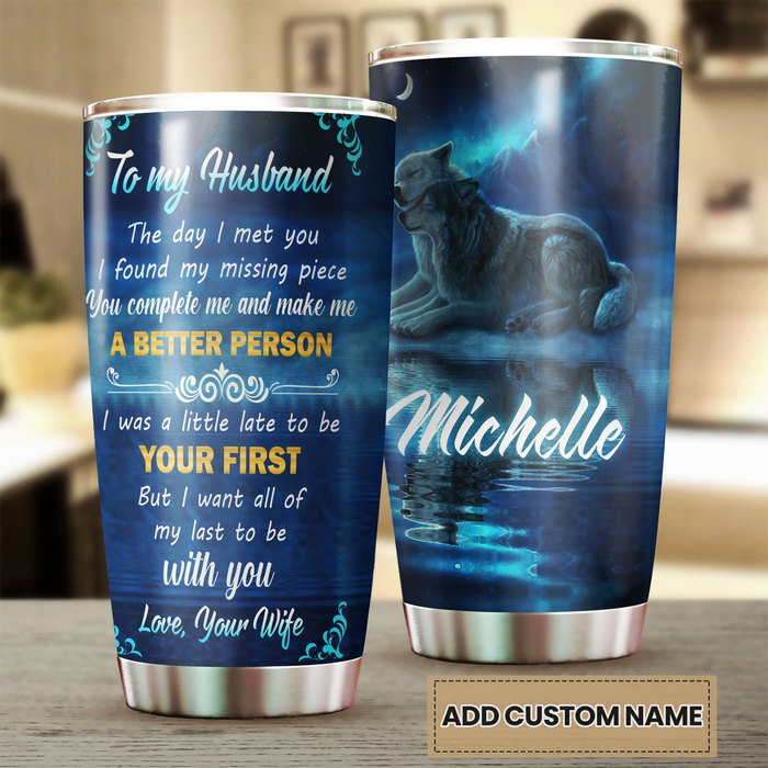 Personalized To My Husband Tumbler From Wife I Was A Little Late Be First Wolf In Night Custom Name Gifts For Valentine