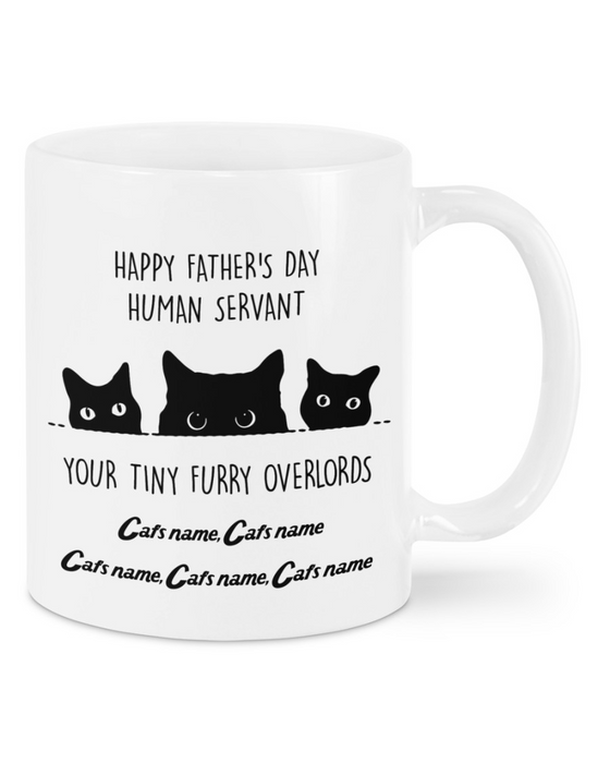 Personalized Coffee Mug For Dad Human Servant Your Tiny Furry Overlords Mug Cute Three Black Cat Art Printed For Father's Day