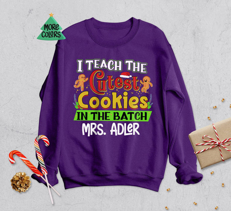 Personalized Sweatshirt For Teacher I Teach The Cutest Cookies In The Batch Custom Name