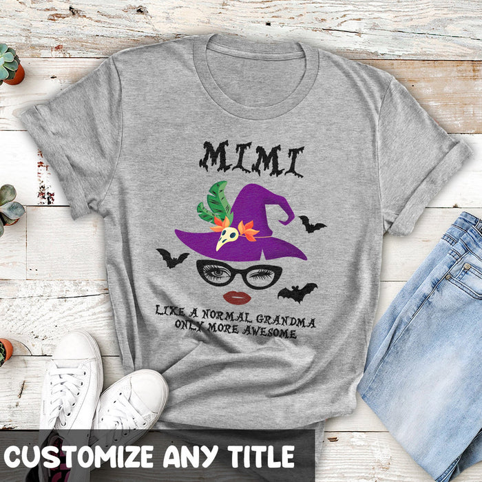 Personalized T-Shirt For Grandma Mimi Witch Like Normal Grandma Only More Awesome Hat & Bat Printed Shirt For Halloween