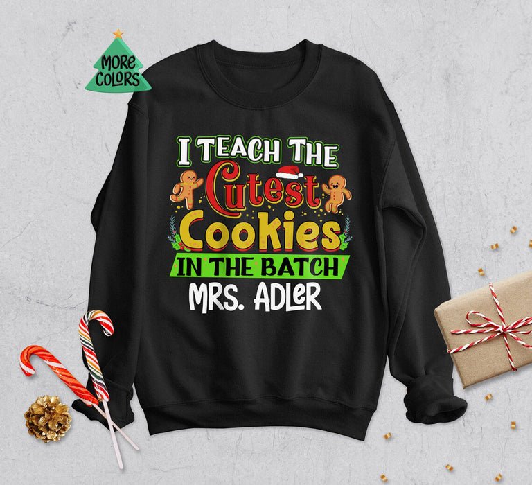 Personalized Sweatshirt For Teacher I Teach The Cutest Cookies In The Batch Custom Name