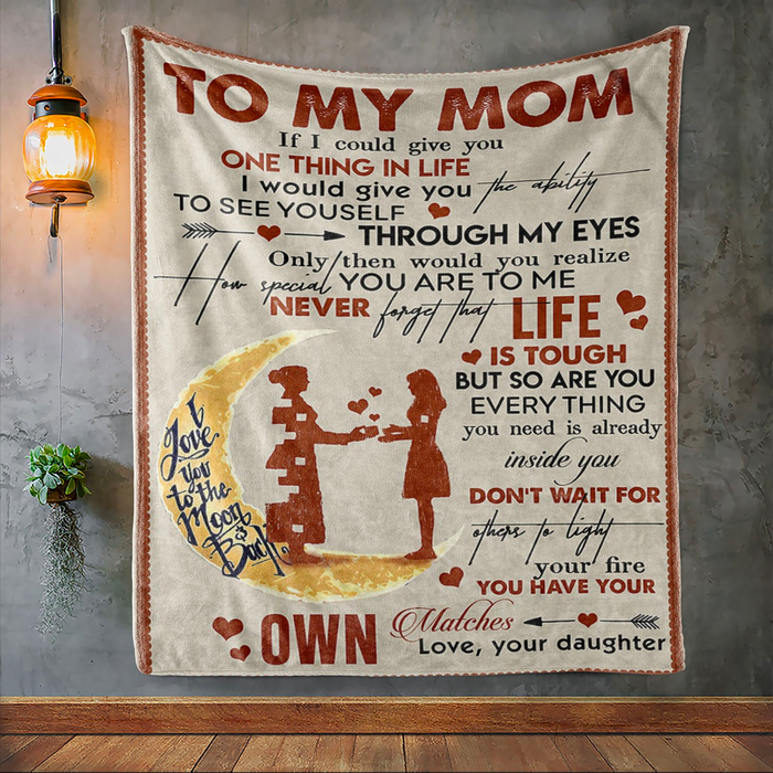 Personalized To My Mom Blanket From Daughter If I Could Give You One Thing In Life Mom & Little Girl Printed