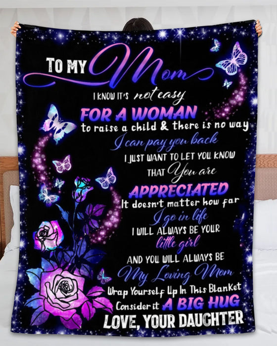 Personalized To My Mom Blanket From Daughter I Know It'S Not Easy For A Woman To Raise A Child Print Flower & Butterfly