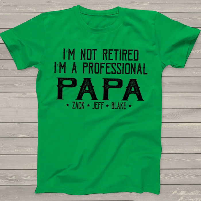Personalized Shirt For Grandpa I'M Not Retired I'M A Professional Custom Grandkids Name