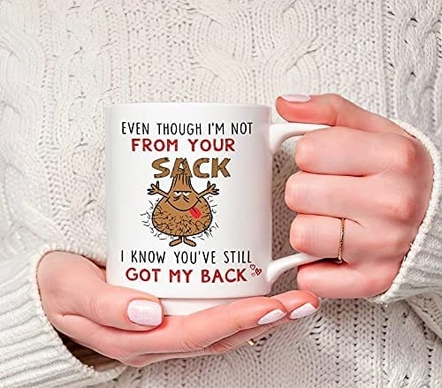 Even Though I'm Not from Your Sack Coffee Mugs Gifts for Stepdad Fathers Day Funny Mug for Dad