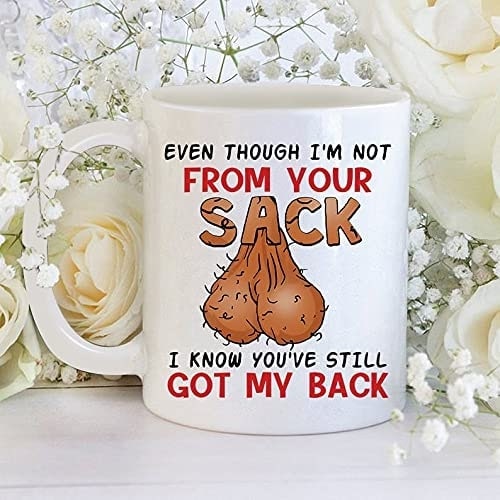 Even Though I'm Not from Your Sack Coffee Mugs Gifts for Stepdad Bonus Dad from Daughter Son