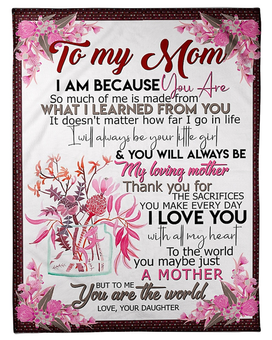 Personalized To My Mom Blanket From Daughter Thank You For The Sacrifices You Make Vase Of Flower Printed