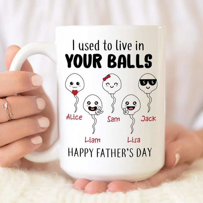 Personalized Ceramic Coffee Mug For Dad We Used To Live In Your Balls Naughty Sperm Custom Kids Name 11 15oz Cup
