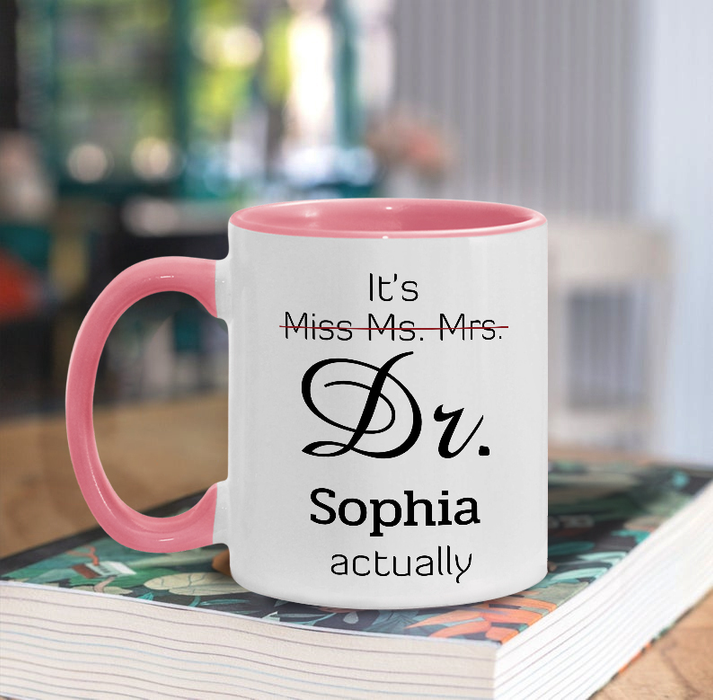 Personalized Graduation Mug For Doctor Not Miss Ms Mrs Dr Actually Accent Cup For Women 11oz 15oz Funny Mug