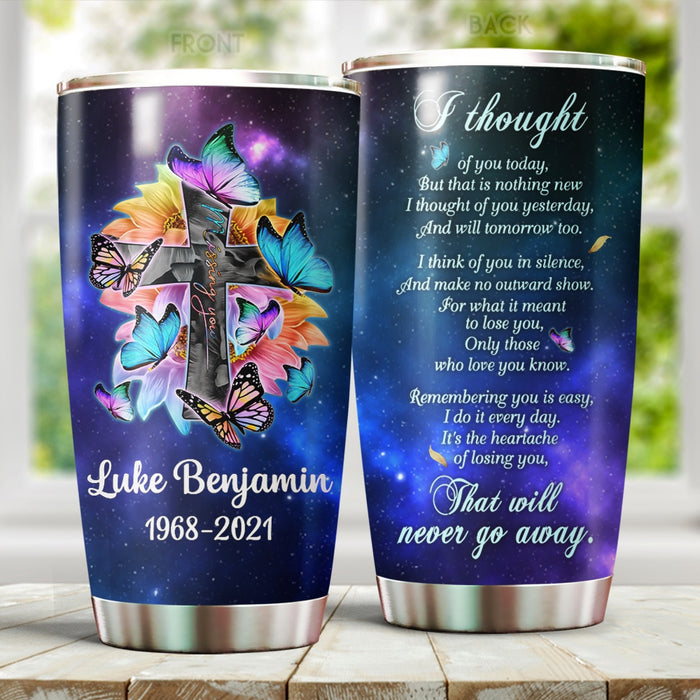 Personalized Memorial Tumbler For Loss Of Loved One I Thought Of You Butterflies Christ Cross Custom Name Travel Cup