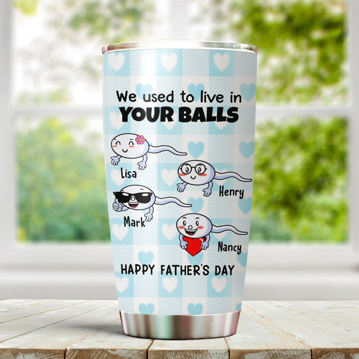 Personalized To My Dad Tumbler From Son Daughter Sperms Lived In Your Balls Custom Name 20oz Travel Cup Birthday Gifts