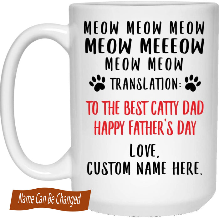 Personalized Meow Meow Meow Translation To The Best Catty Dad with Cat's Name Mug Gifts for Father's Day