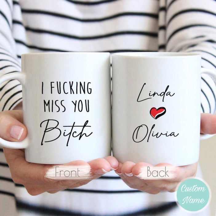 Personalized Coffee Mug Best Friends Moving Away I Fucking Miss You Bitch Custom Names 11oz 15oz Ceramic Mug