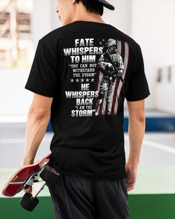 Classic T-Shirt & Hoodie For Men Fate Whispers To Him He Whispers Back I Am The Storm American Soldier US Flag Printed