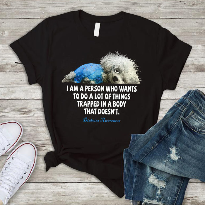 Diabetes Awareness Unisex T-Shirt For Dog Lovers I Am A Person Who Wants To Do A Lot Of Things Shirt