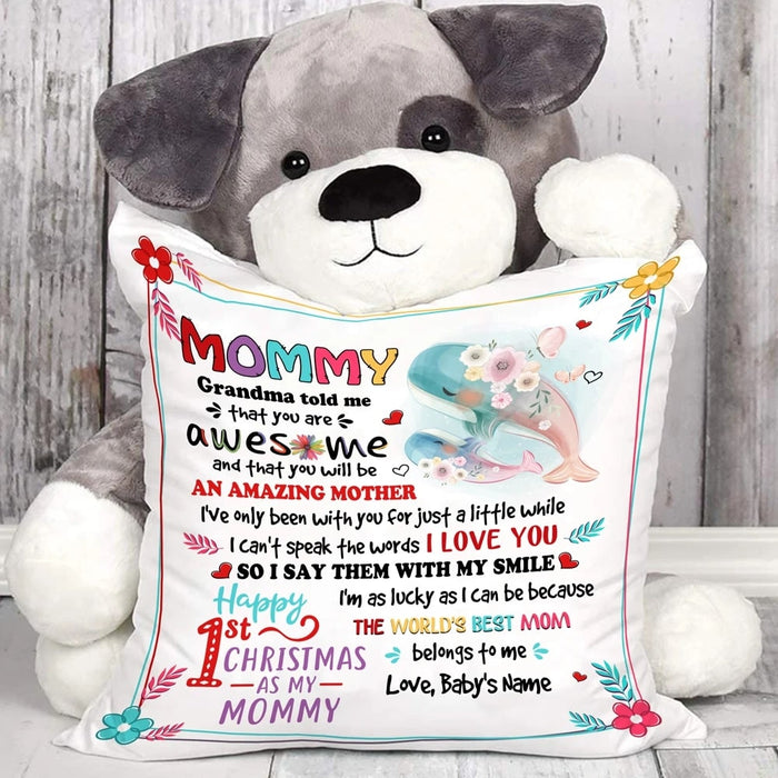 Personalized Christmas Pillow For Mommy From Baby Bump Grandma Told Me That You Are Awesome Cute Whale & Flower Printed