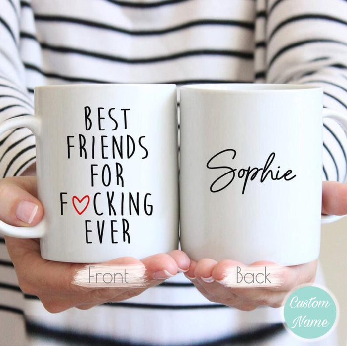 Personalized Coffee Mug Best Friends For Fucking Ever Custom Name Funny Friend Mug 11oz 15oz Ceramic Mug