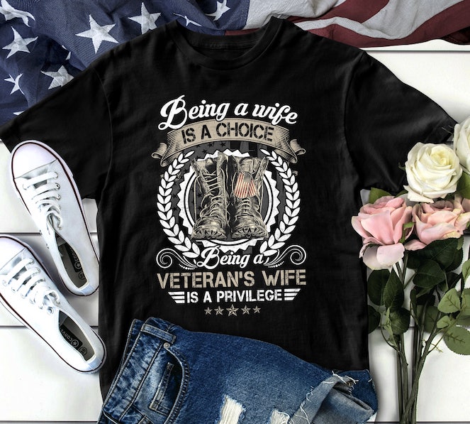 Classic T-Shirt For Women Being A Wife Is A Choice Being A Veteran's Wife Is A Privilege Military Combat Boots Printed