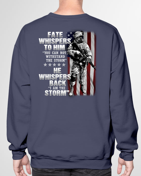 Classic T-Shirt & Hoodie For Men Fate Whispers To Him He Whispers Back I Am The Storm American Soldier US Flag Printed