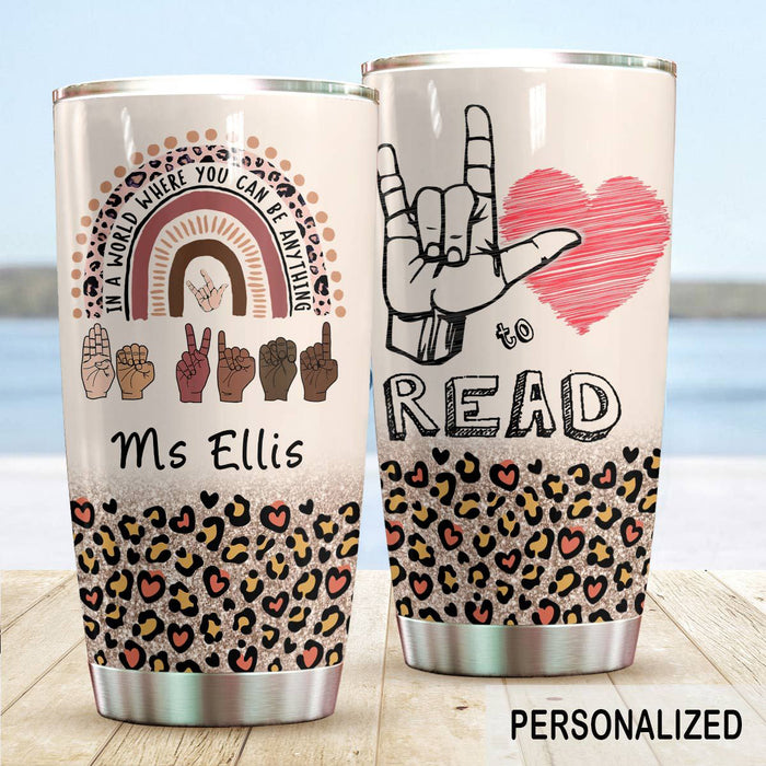 Personalized Tumbler For Teacher In A World Where You Can Be Anything Rainbow 20oz Cup Custom Name Back To School Gifts