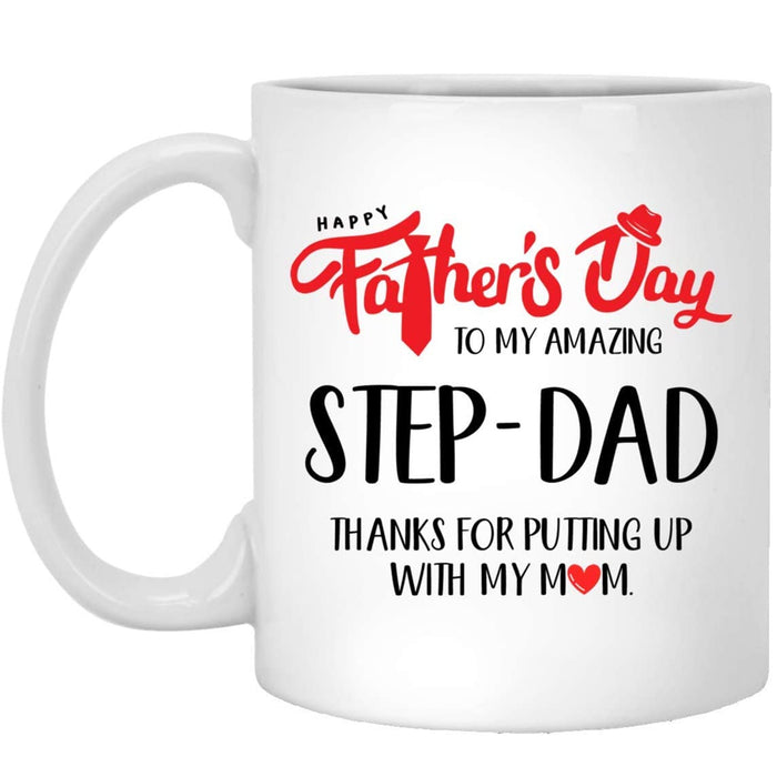 Happy Father's Day To My Amazing Step Dad Thanks For Putting Up My Mom Mug Gifts for Bonus Dad From Kids