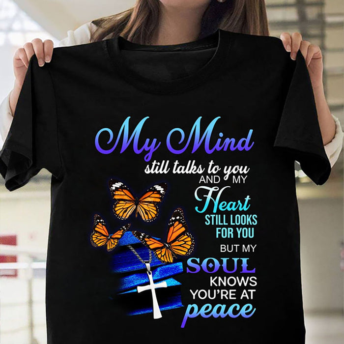Classic Memorial T-Shirt My Mind Still Talks To You My Hearts Still Looks For You Cross & Butterfly Printed