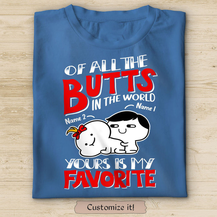 Personalized Funny T-Shirt For Valentines Day All Of The Butts In The World Yours Is My Favorite Custom Name