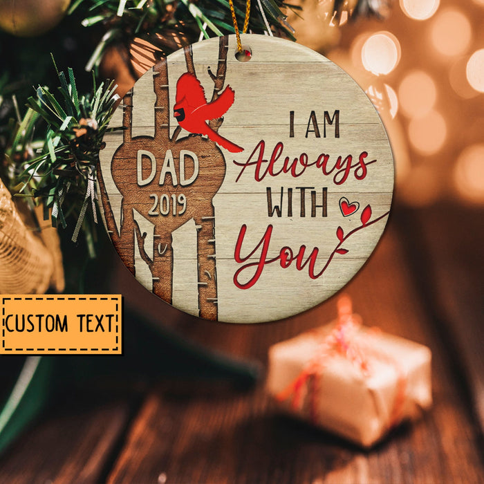 Personalized Memorial Ornament For Dad Mom Angel In Heaven Cardinal I Am Always With You Ornament Custom Name And Year