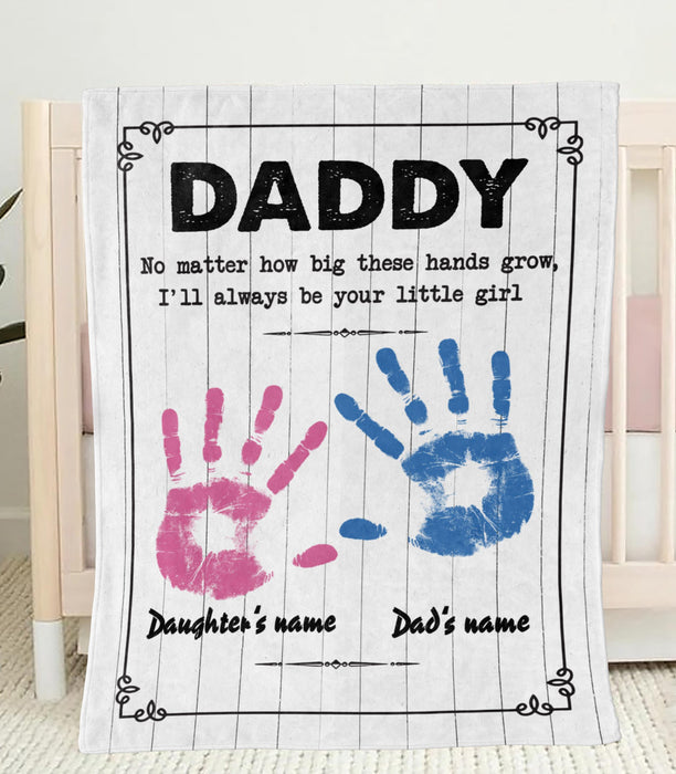 Personalized To My Dad Blanket From Daughter Daddy No Matter How Big These Hands Grow Cute Handprint Printed Custom Name